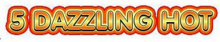 5 DAZZLING HOT