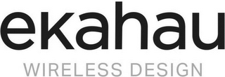 EKAHAU WIRELESS DESIGN