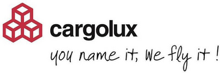 CARGOLUX YOU NAME IT, WE FLY IT !