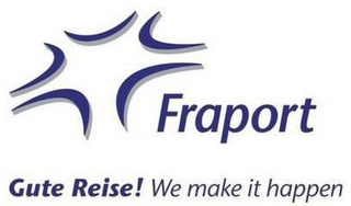 FRAPORT GUTE REISE! WE MAKE IT HAPPEN