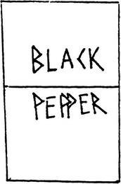 BLACK PEPPER