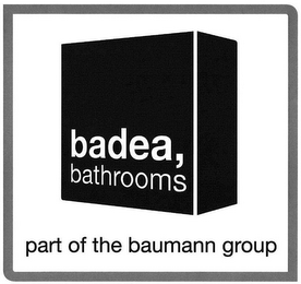 BADEA, BATHROOMS PART OF THE BAUMANN GROUP