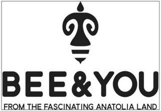 BEE & YOU FROM THE FASCINATING ANATOLIALAND