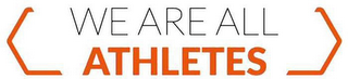 WE ARE ALL ATHLETES