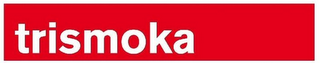 TRISMOKA
