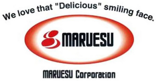 WE LOVE THAT "DELICIOUS" SMILING FACE. MARUESU MARUESU CORPORATION