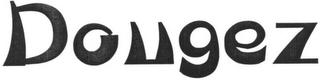 DOUGEZ