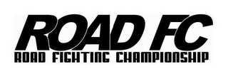 ROAD FC ROAD FIGHTING CHAMPIONSHIP