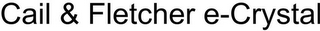 CAIL & FLETCHER E-CRYSTAL