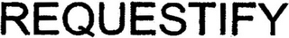 REQUESTIFY