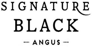 SIGNATURE BLACK ANGUS