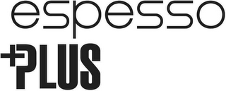 ESPESSO PLUS