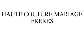 HAUTE COUTURE MARIAGE FRÈRES