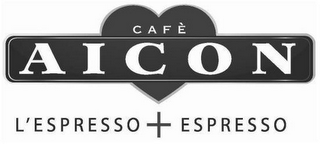 CAFÈ AICON L'ESPRESSO + ESPRESSO