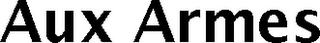 AUX ARMES