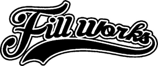 FILL WORKS