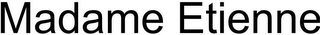 MADAME ETIENNE