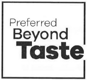 PREFERRED BEYOND TASTE