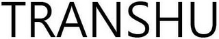 TRANSHU