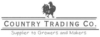 COUNTRY TRADING CO. SUPPLIER TO GROWERSAND MAKERS