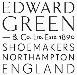 EDWARD GREEN - & CO. LTD. ESTD. 1890 SHOEMAKERS NORTHAMPTON ENGLAND