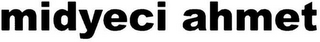 MIDYECI AHMET