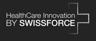 HEALTHCARE INNOVATION BY SWISSFORCE