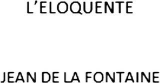 L'ELOQUENTE JEAN DE LA FONTAINE