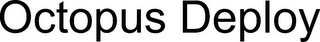 OCTOPUS DEPLOY