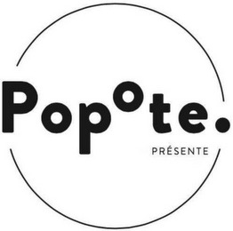 POPOTE. PRÉSENTE