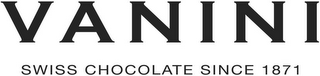 VANINI SWISS CHOCOLATE SINCE 1871