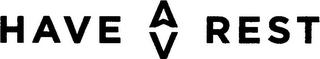 HAVE AV REST