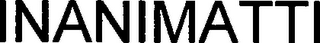 INANIMATTI