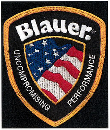 BLAUER. UNCOMPROMISING PERFORMANCE