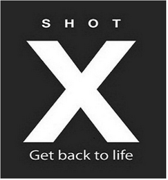 SHOT X GET BACK TO LIFE