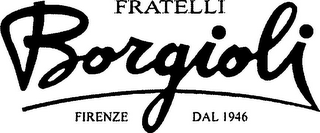 FRATELLI BORGIOLI FIRENZE DAL 1946