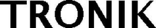 TRONIK