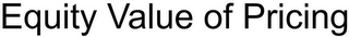 EQUITY VALUE OF PRICING