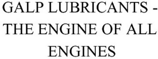 GALP LUBRICANTS - THE ENGINE OF ALL ENGINES