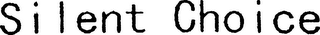 SILENT CHOICE