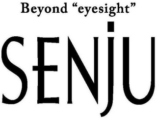 BEYOND "EYESIGHT" SENJU