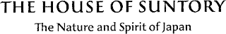 THE HOUSE OF SUNTORY THE NATURE AND SPIRIT OF JAPAN