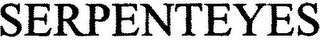 SERPENTEYES