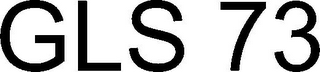 GLS 73