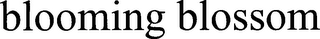 BLOOMING BLOSSOM