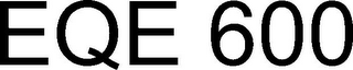 EQE 600