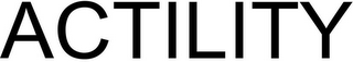 ACTILITY