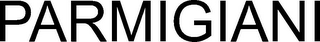 PARMIGIANI