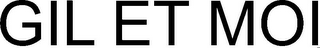 GIL ET MOI