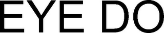 EYE DO